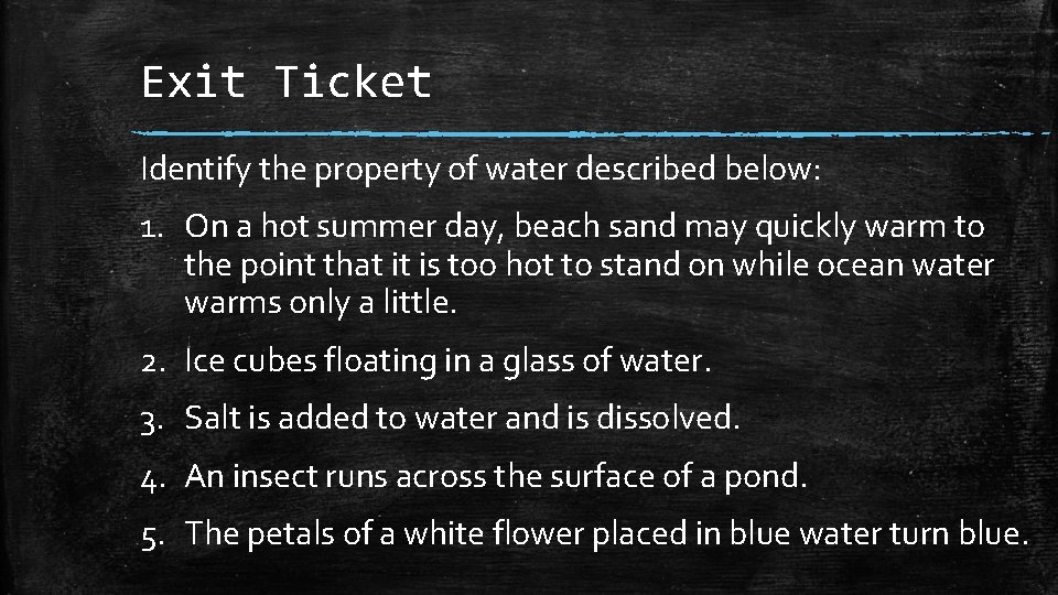 Exit Ticket Identify the property of water described below: 1. On a hot summer