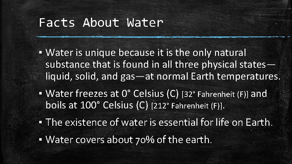 Facts About Water ▪ Water is unique because it is the only natural substance
