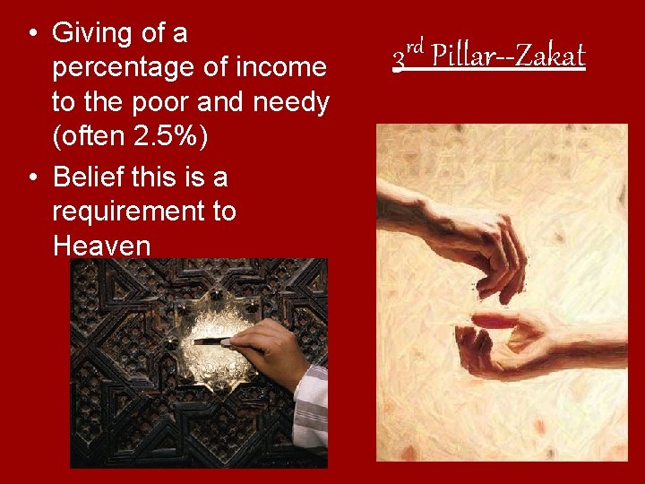  • Giving of a percentage of income to the poor and needy (often