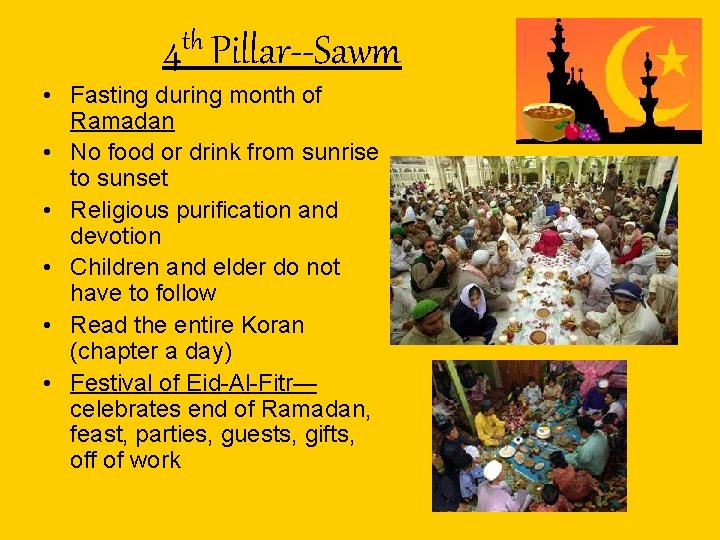 4 th Pillar--Sawm • Fasting during month of Ramadan • No food or drink