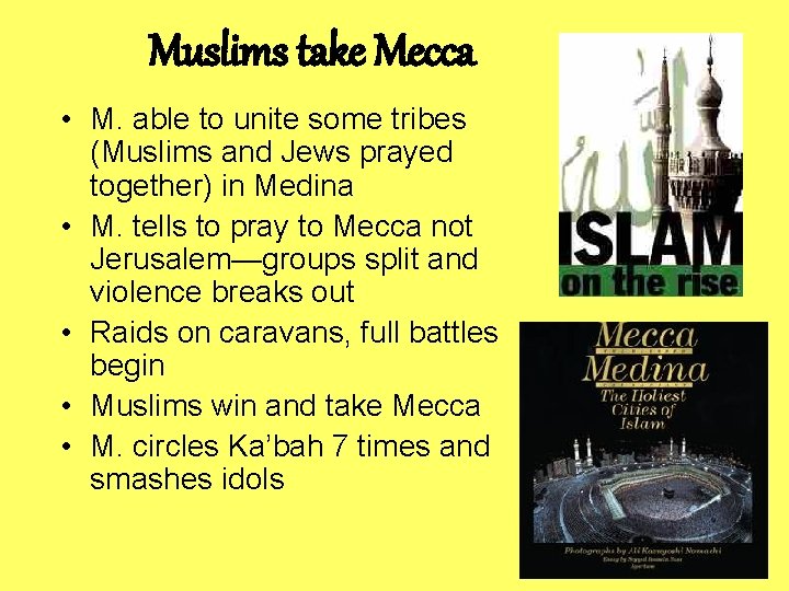 Muslims take Mecca • M. able to unite some tribes (Muslims and Jews prayed