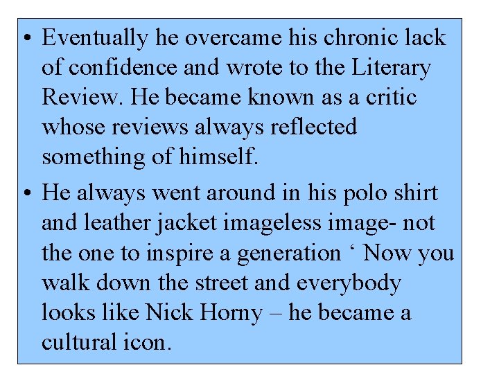  • Eventually he overcame his chronic lack of confidence and wrote to the