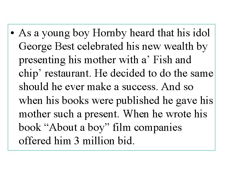  • As a young boy Hornby heard that his idol George Best celebrated