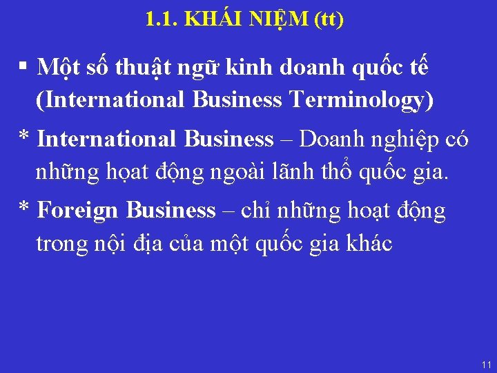 1. 1. KHÁI NIỆM (tt) § Một số thuật ngữ kinh doanh quốc tế