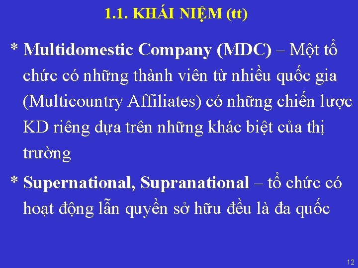 1. 1. KHÁI NIỆM (tt) * Multidomestic Company (MDC) – Một tổ chức có