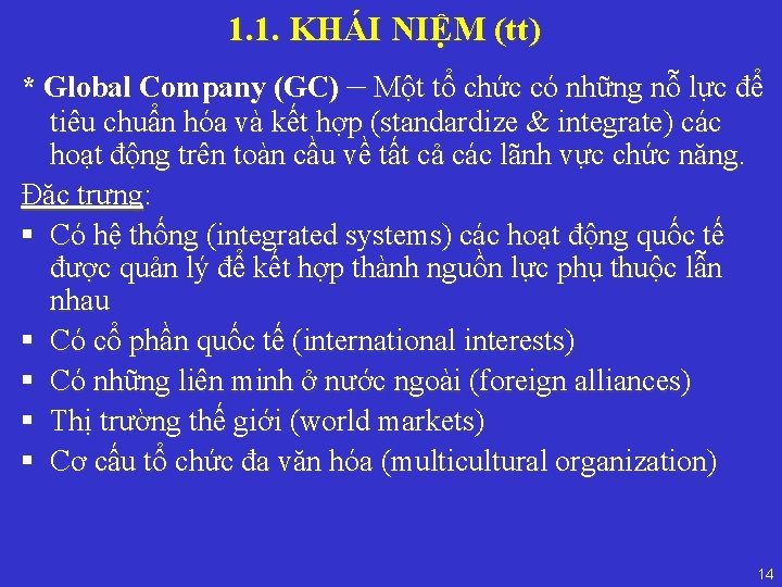 1. 1. KHÁI NIỆM (tt) * Global Company (GC) – Một tổ chức có