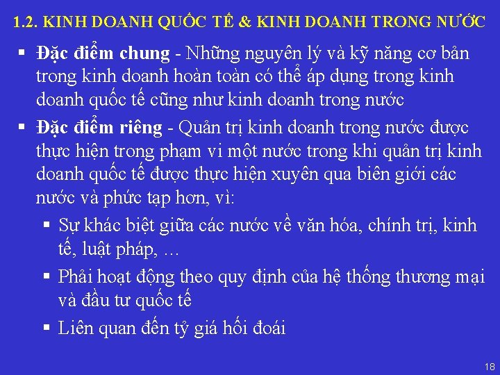 1. 2. KINH DOANH QUỐC TẾ & KINH DOANH TRONG NƯỚC § Đặc điểm