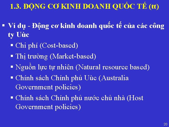 1. 3. ĐỘNG CƠ KINH DOANH QUỐC TẾ (tt) § Ví dụ - Động