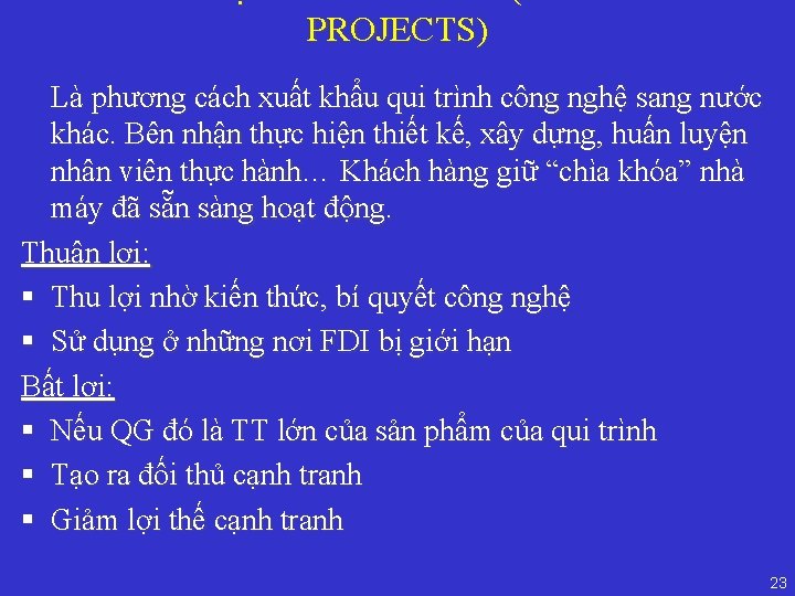 PROJECTS) Là phương cách xuất khẩu qui trình công nghệ sang nước khác. Bên