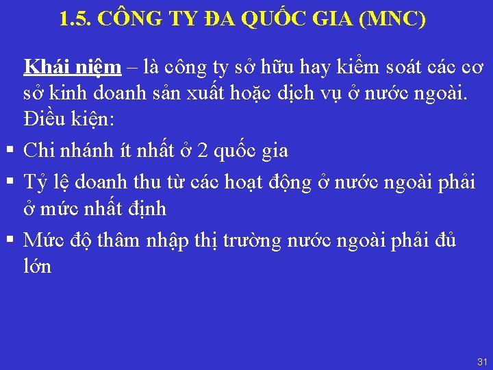 1. 5. CÔNG TY ĐA QUỐC GIA (MNC) Khái niệm – là công ty