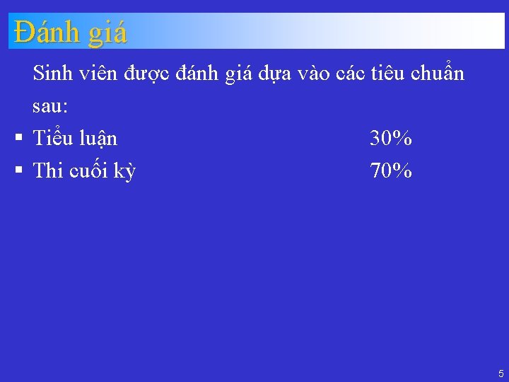 Đánh giá Sinh viên được đánh giá dựa vào các tiêu chuẩn sau: §