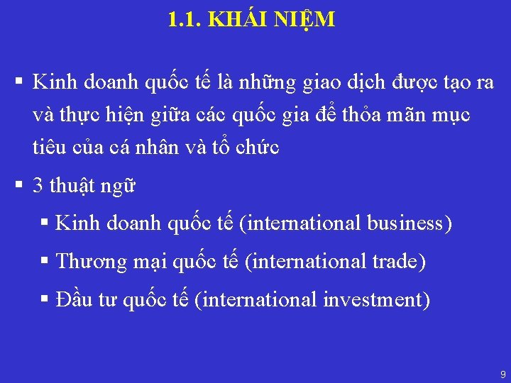 1. 1. KHÁI NIỆM § Kinh doanh quốc tế là những giao dịch được