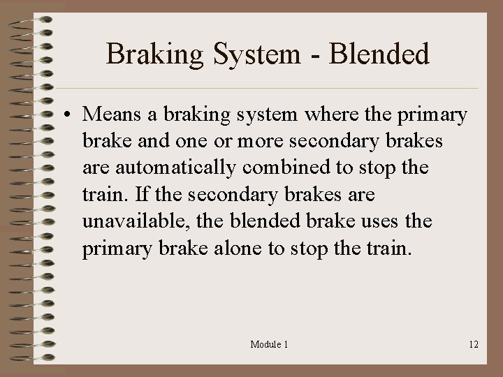 Braking System - Blended • Means a braking system where the primary brake and
