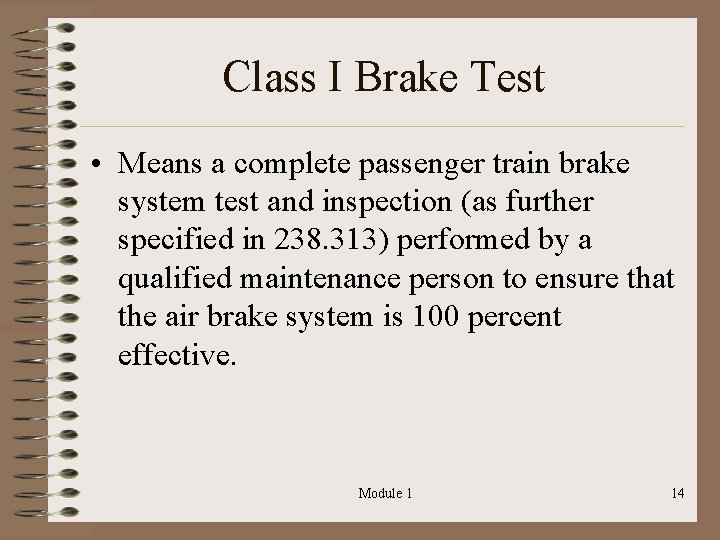 Class I Brake Test • Means a complete passenger train brake system test and