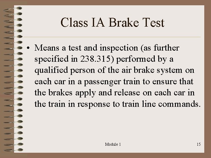 Class IA Brake Test • Means a test and inspection (as further specified in