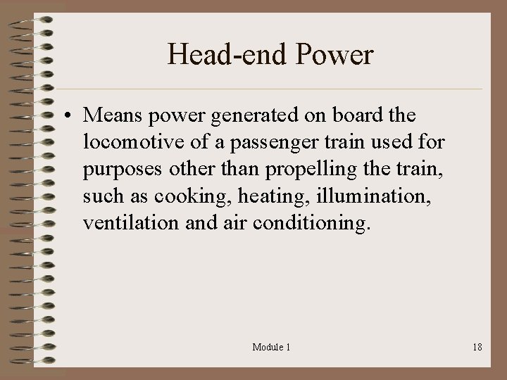 Head-end Power • Means power generated on board the locomotive of a passenger train