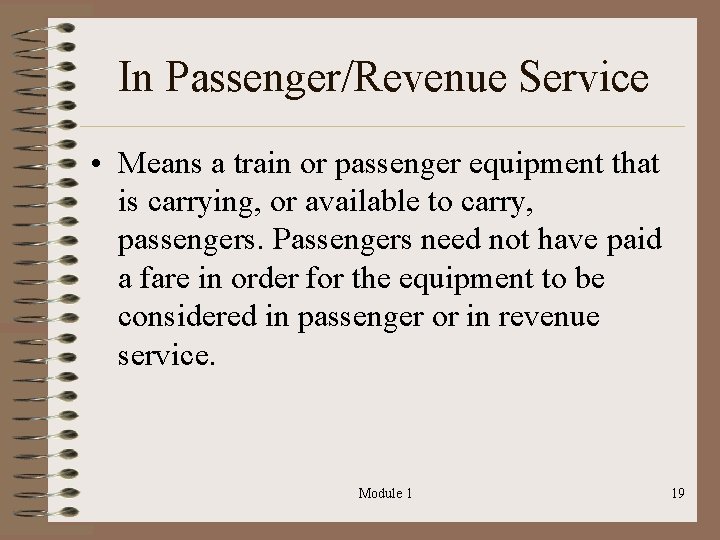 In Passenger/Revenue Service • Means a train or passenger equipment that is carrying, or