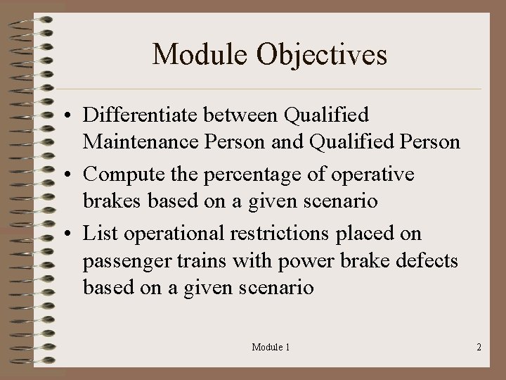 Module Objectives • Differentiate between Qualified Maintenance Person and Qualified Person • Compute the