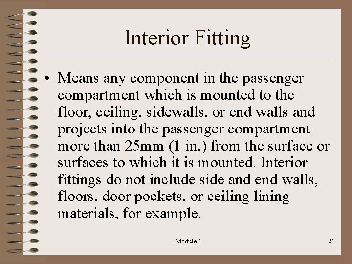 Interior Fitting • Means any component in the passenger compartment which is mounted to