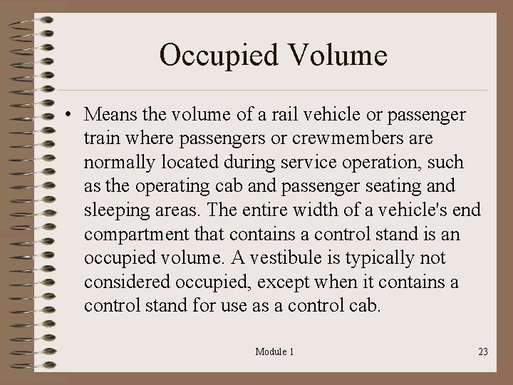 Occupied Volume • Means the volume of a rail vehicle or passenger train where