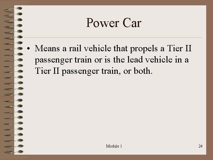 Power Car • Means a rail vehicle that propels a Tier II passenger train