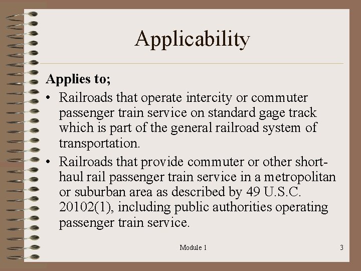 Applicability Applies to; • Railroads that operate intercity or commuter passenger train service on