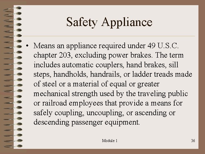 Safety Appliance • Means an appliance required under 49 U. S. C. chapter 203,