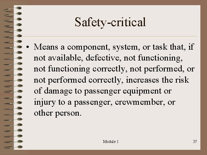 Safety-critical • Means a component, system, or task that, if not available, defective, not
