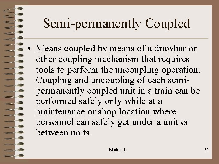 Semi-permanently Coupled • Means coupled by means of a drawbar or other coupling mechanism