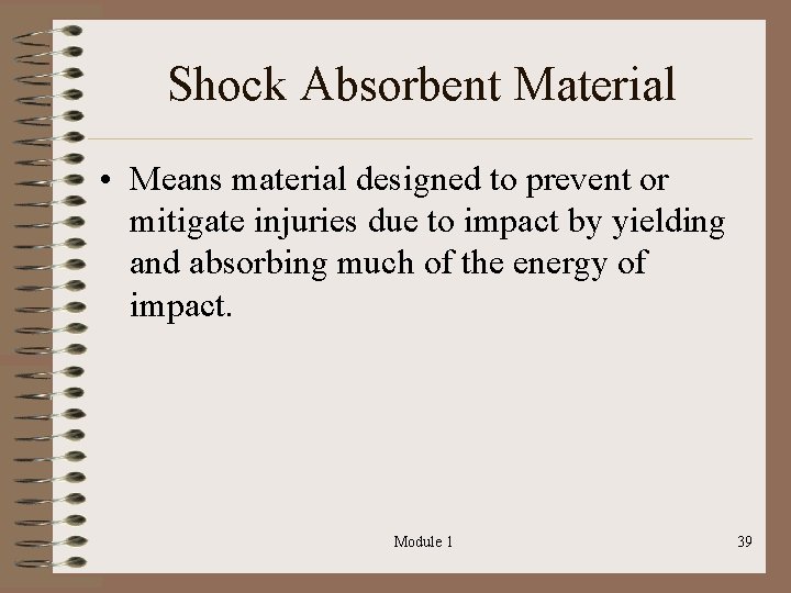Shock Absorbent Material • Means material designed to prevent or mitigate injuries due to