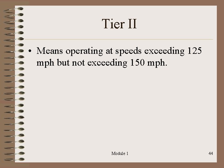 Tier II • Means operating at speeds exceeding 125 mph but not exceeding 150