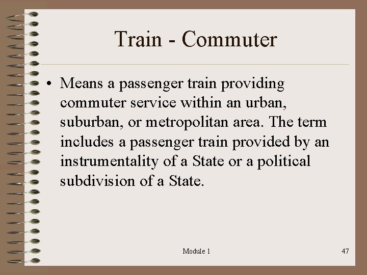 Train - Commuter • Means a passenger train providing commuter service within an urban,