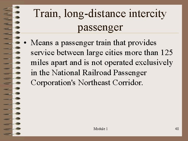 Train, long-distance intercity passenger • Means a passenger train that provides service between large