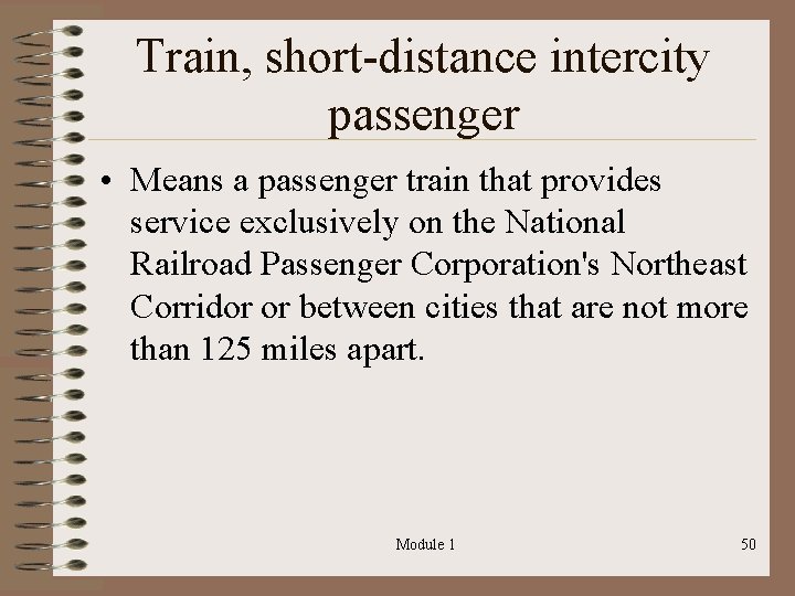Train, short-distance intercity passenger • Means a passenger train that provides service exclusively on
