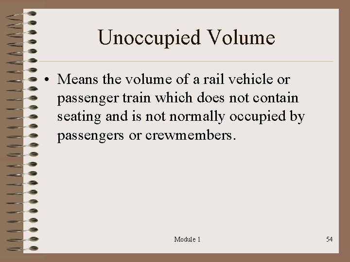 Unoccupied Volume • Means the volume of a rail vehicle or passenger train which