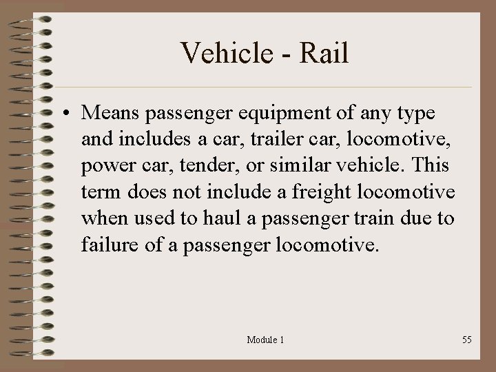 Vehicle - Rail • Means passenger equipment of any type and includes a car,