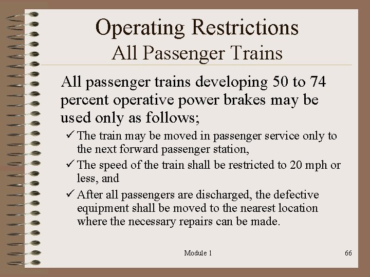 Operating Restrictions All Passenger Trains All passenger trains developing 50 to 74 percent operative