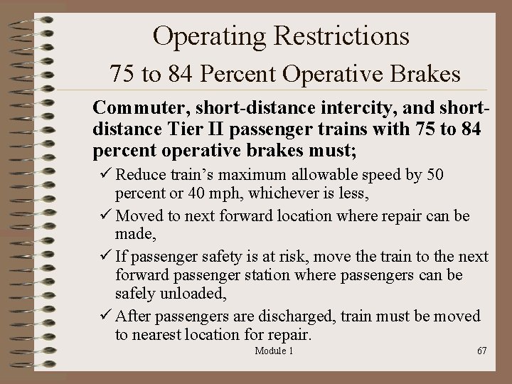 Operating Restrictions 75 to 84 Percent Operative Brakes Commuter, short-distance intercity, and shortdistance Tier