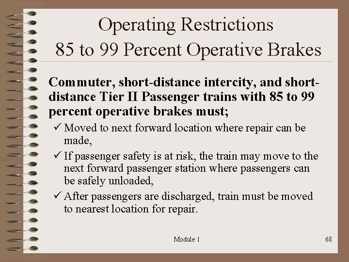 Operating Restrictions 85 to 99 Percent Operative Brakes Commuter, short-distance intercity, and shortdistance Tier