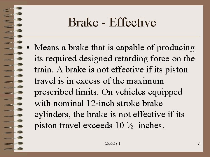 Brake - Effective • Means a brake that is capable of producing its required