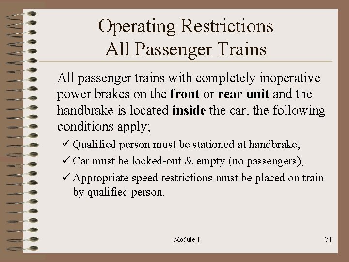 Operating Restrictions All Passenger Trains All passenger trains with completely inoperative power brakes on