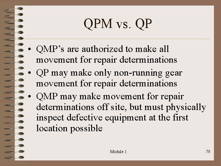 QPM vs. QP • QMP’s are authorized to make all movement for repair determinations