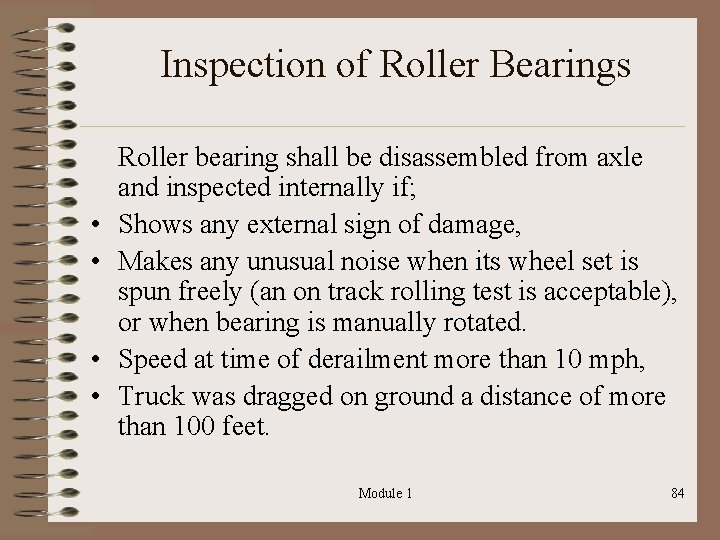 Inspection of Roller Bearings • • Roller bearing shall be disassembled from axle and