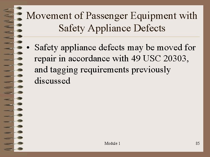 Movement of Passenger Equipment with Safety Appliance Defects • Safety appliance defects may be