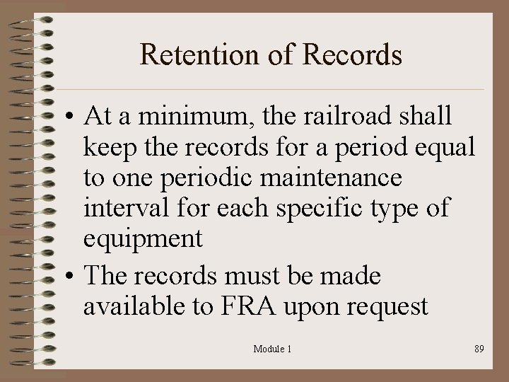Retention of Records • At a minimum, the railroad shall keep the records for