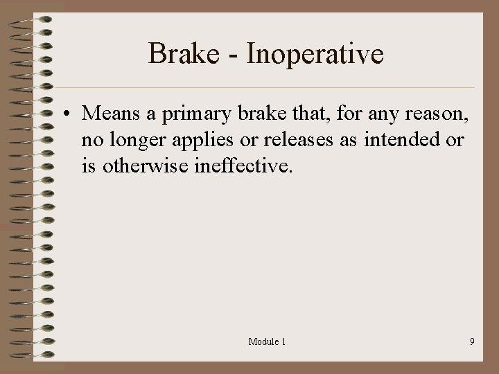 Brake - Inoperative • Means a primary brake that, for any reason, no longer
