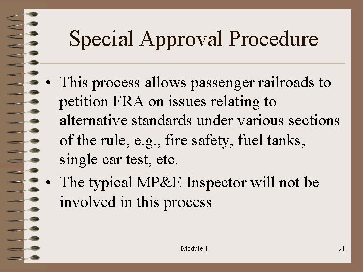 Special Approval Procedure • This process allows passenger railroads to petition FRA on issues