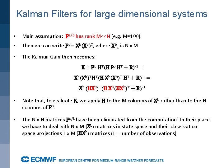 Kalman Filters for large dimensional systems • Main assumption: Pa/b has rank M<<N (e.