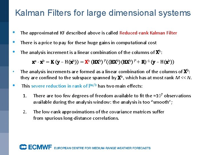 Kalman Filters for large dimensional systems • • • The approximated KF described above