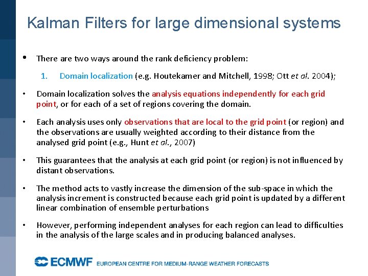 Kalman Filters for large dimensional systems • There are two ways around the rank